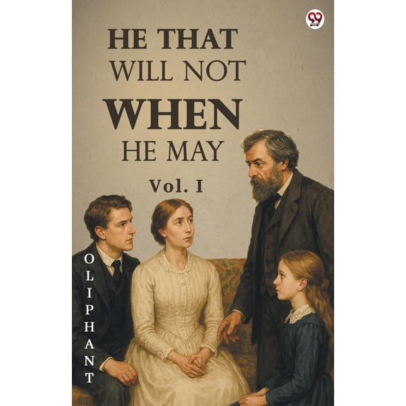 He That Will Not When He May Vol. I, (Paperback)