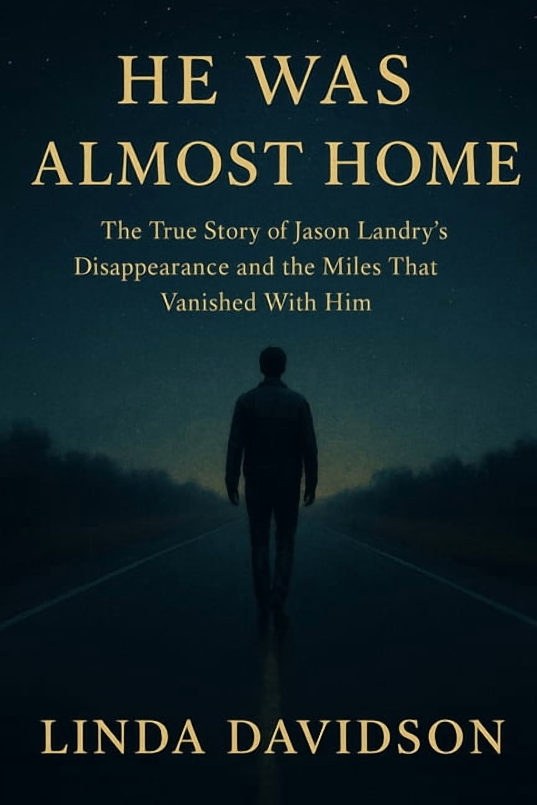 Mysterious Disappearances He Was Almost Home The True Story of Jason