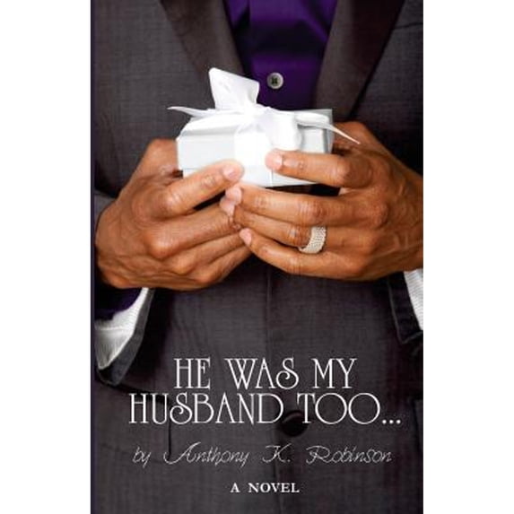 Pre-Owned He Was My Husband Too (Paperback 9780990443919) by Anthony K Robinson