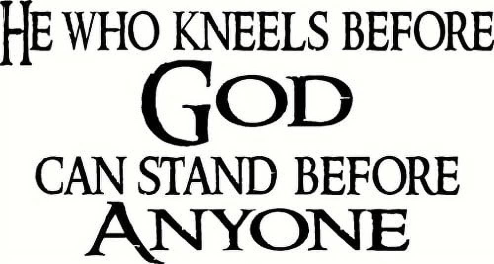 He Who Kneels Before God Can Stand Before Anyone, Bible Verse Vinyl