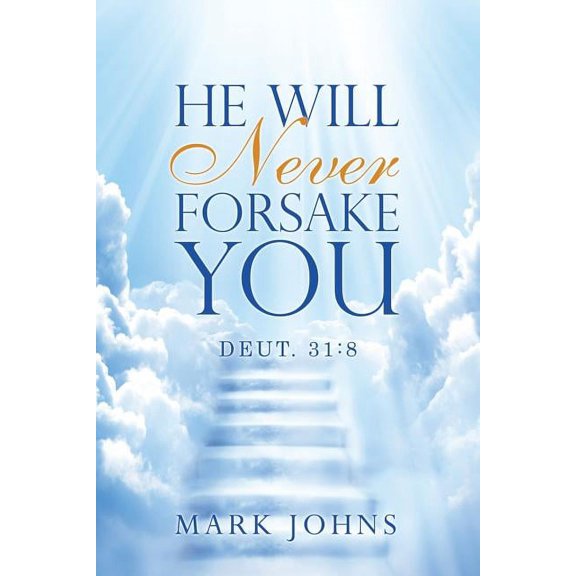 He Will Never Forsake You: Deut. 31:8, (Paperback)