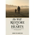 thumbnail image 1 of He Will Restore The Hearts: The Story of a Father, a Son, and the God Who Heals Generations, (Paperback), 1 of 1