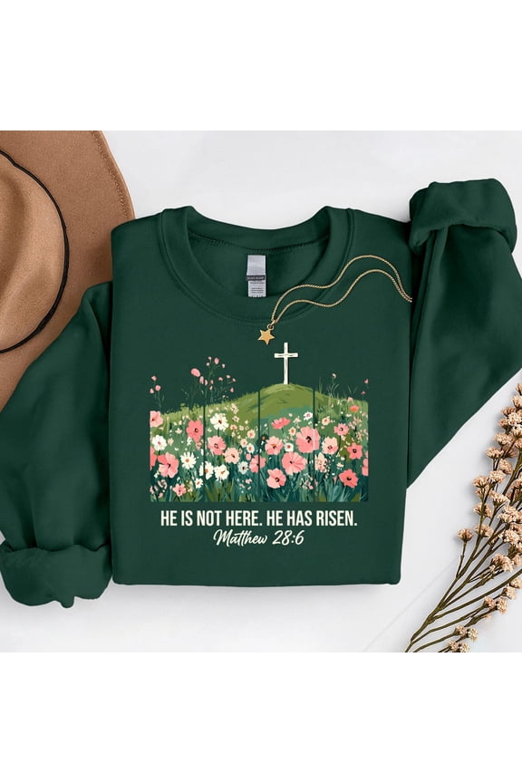 He is Risen Wildflower Spring Easter – T-Shirt, Hoodie & Sweatshirt – Easter Theme – Family or Religious Gatherings