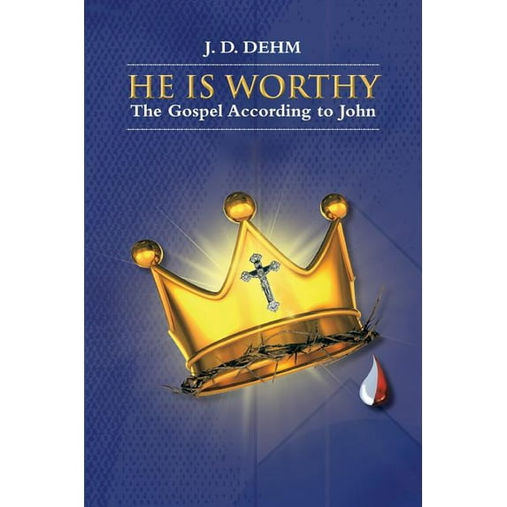 He is Worthy: The Gospel According to John