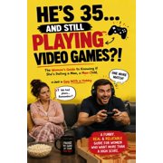He's 35... And Still Playing Video Games?! The Woman's Guide to Knowing If She's Dating a Man, a Man-Child, or Just a G, Paperback