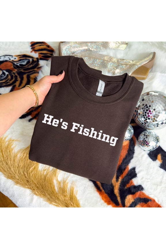 He's Fishing Sweatshirt, Fishing Sweatshirt, Fishermans Wife Sweater, Fishing Wife Fishing Fishing Shirt All Size S-5Xl