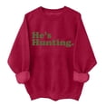 thumbnail image 1 of He's Hunting Sweatshirt, He's Hunting Shirt, Grab Your He’s Hunting The Sweatshirt, Hes Hunting Womens Sweatshirt, 1 of 4