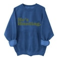thumbnail image 1 of He's Hunting Sweatshirt, He's Hunting Shirt, Grab Your He’s Hunting The Sweatshirt, Hes Hunting Womens Sweatshirt, 1 of 4