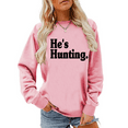 thumbnail image 1 of He's Hunting Sweatshirt Hes Hunting Sweatshirts Unisex, 1 of 7