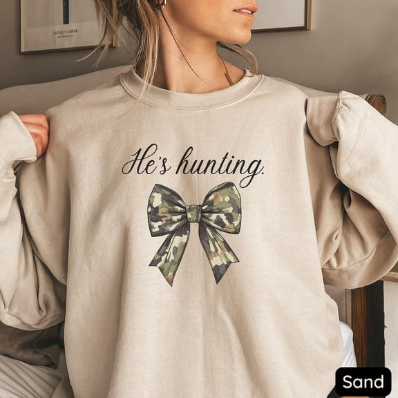 He's Hunting Sweatshirt, Hunting Sweatshirt, Hunters Wife Sweatshirt, Hunting Widow Sweatshirt, Hunters Wife, Camo Bow Hunter All Size S-5Xl