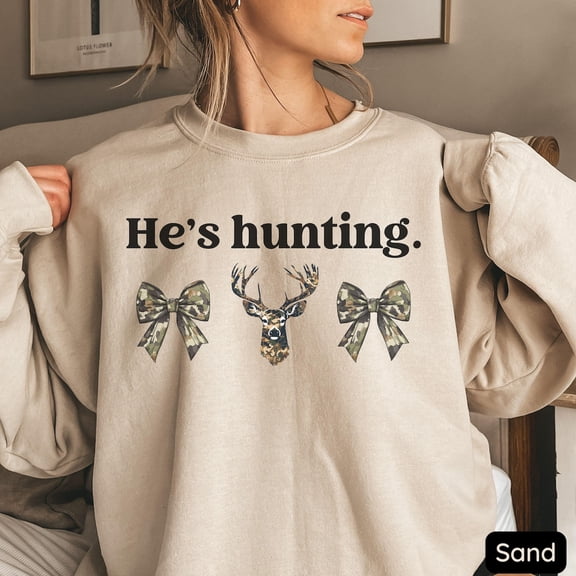 He's Hunting Sweatshirt, Hunting Sweatshirt, Hunters Wife Sweatshirt, Hunting Widow Sweatshirt, Hunters Wife, Camo Bow Hunter All Size S-5Xl