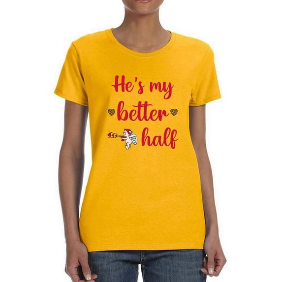 He's My Better Half T-Shirt Women -Smartprints Designs, Female Large