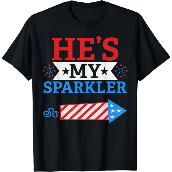 He's My Sparkler Funny 4th of July Cute Couple Matching T-Shirt