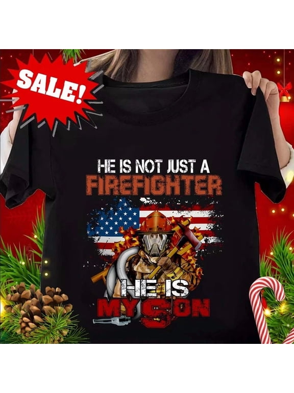 He's Not Just A Firefighter He's My Son Dad Mom Father'S Mother'S Day Shirt