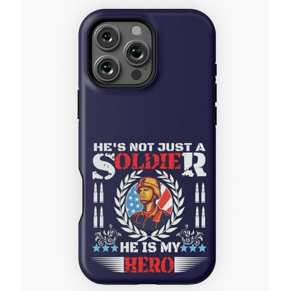 He's Not Just A Soldier He's My Hero Phone Case for iPhone 16 15 14 13 12 11 Pro Max