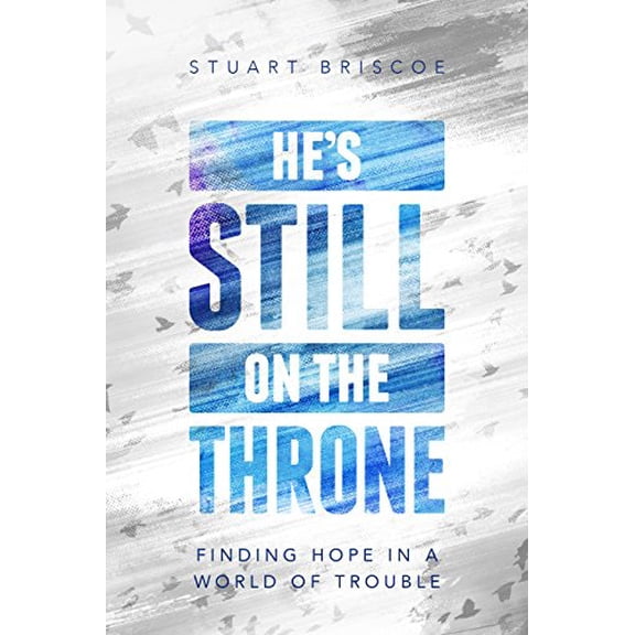Pre-Owned He's Still On The Throne: Finding Hope in a World of Trouble Paperback