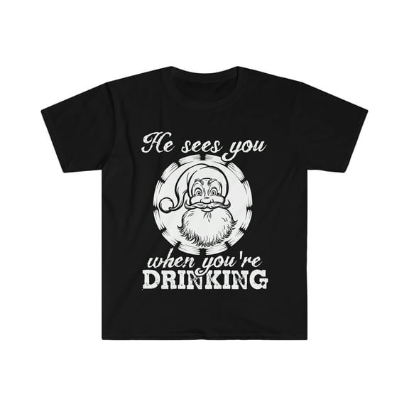 He sees you when you are Drinking  Unisex T-shirt S-3XL Santa Christmas