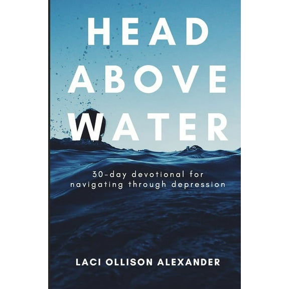 Head Above Water: 30-Day Devotional for Navigating Through Depression, (Paperback)