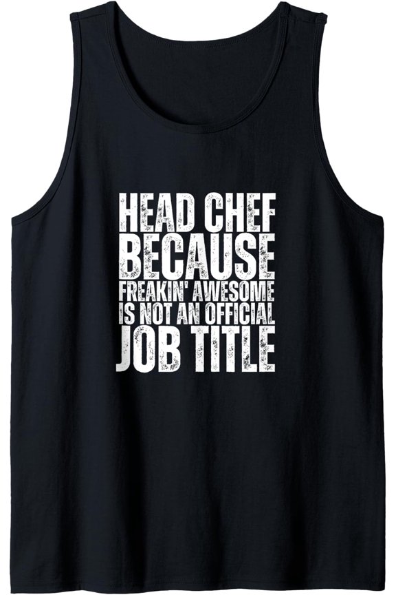 Head Chef Is An Awesome Job Chef Tank Top Size S-3XL