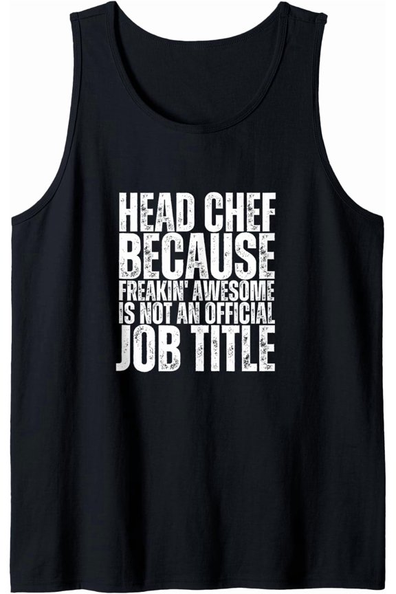 Head Chef Is An Awesome Job Chef Tank Top Size S-3XL