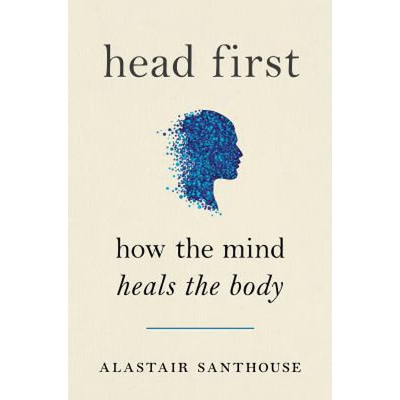 Pre-Owned Head First: How The Mind Heals The Body Paperback