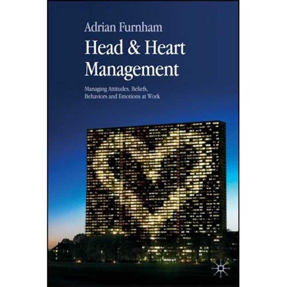 Head & Heart Management: Managing Attitudes, Beliefs, Behaviors and Emotions at Work, (Paperback)