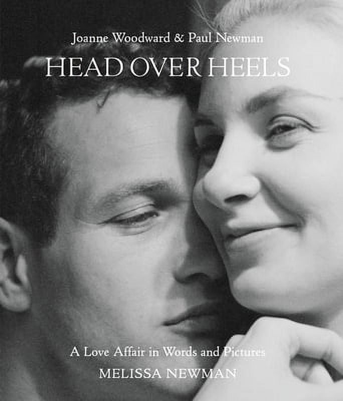 Head Over Heels: Joanne Woodward and Paul Newman: A Love Affair in Words  and Pictures (Hardcover) - Walmart.com