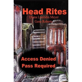 Head Rites Head Rites: Access Denied Pass Required, Book 1, (Paperback)