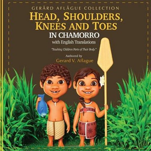 Head, Shoulders, Knees, and Toes in Chamorro with English Translations : Teaching Children Parts of Their Body
