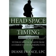 thumbnail image 1 of Head Space and Timing: Veteran Mental Health from a Combat Veteran Perspective (Paperback) by Duane K L France Lpc, 1 of 1