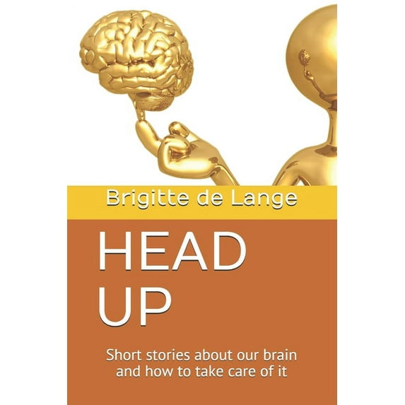 Head Up: Short stories about our brain and how to take care of it (Paperback)