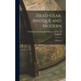thumbnail image 1 of Head-gear, Antique and Modern: Illustrated (Hardcover), 1 of 1