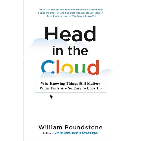 Head in the Cloud: Why Knowing Things Still Matters When Facts Are So Easy to Look Up, (Paperback)