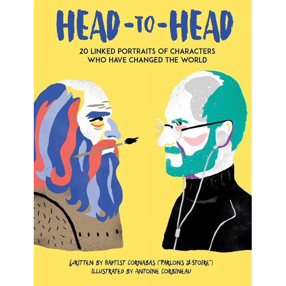 Head to Head: 18 Linked Portraits of People Who Changed the World (Side-By-Side Stories of Historical and Modern-Day Fig, (Hardcover)