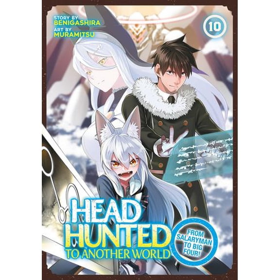 Headhunted to Another World: From Salaryman to Big Four! Vol. 10