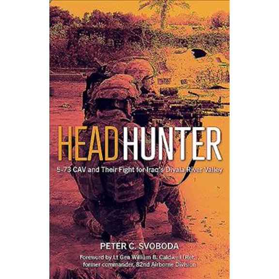 Headhunter : 5-73 CAV and Their Fight for Iraq's Diyala River Valley