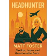 Headhunter. Sheikhs, Japes and Questionable Deals, Paperback
