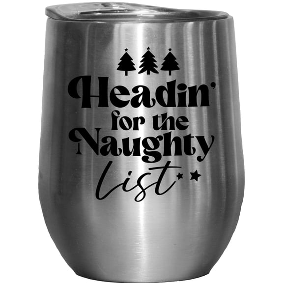 Headin for the Naughty List, Christmas Merch Gift, Stainless Steel 12oz Wine Tumbler