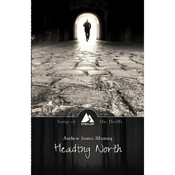 Heading North Songs of the North Paperback Andrew James Murray