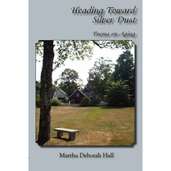 Heading Toward Silver Dust: Poems on Aging, (Paperback)