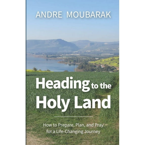 Heading to the Holy Land : How to Pray, Plan and Prepare for a Life-Changing Journey (Paperback)
