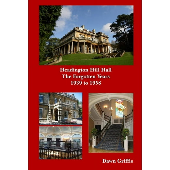 Headington Hill Hall- The forgotten years- 1939 -1958, (Paperback)