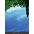 thumbnail image 1 of Headless WordPress: Beginning REST API Paperback 1291617620 9781291617627 Per Skolander Thykjaer Jensen, 1 of 1