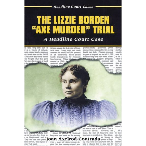 Pre-Owned The Lizzie Borden Axe Murder Trial: A Headline Court Case (Library Binding) 0766014223 9780766014220