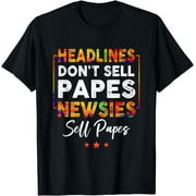 Headlines Don't Sell a Papes Newsies Sell Papes Quote T-Shirt