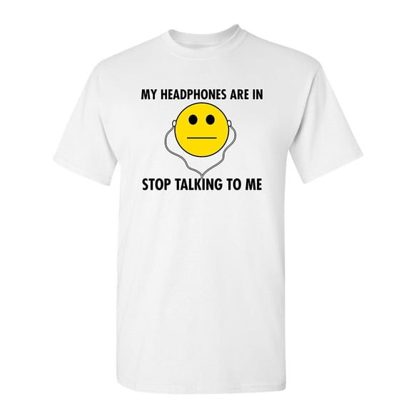 Headphones Stop Sarcastic Humor Graphic Novelty Super Soft Ring Spun Funny T Shirt