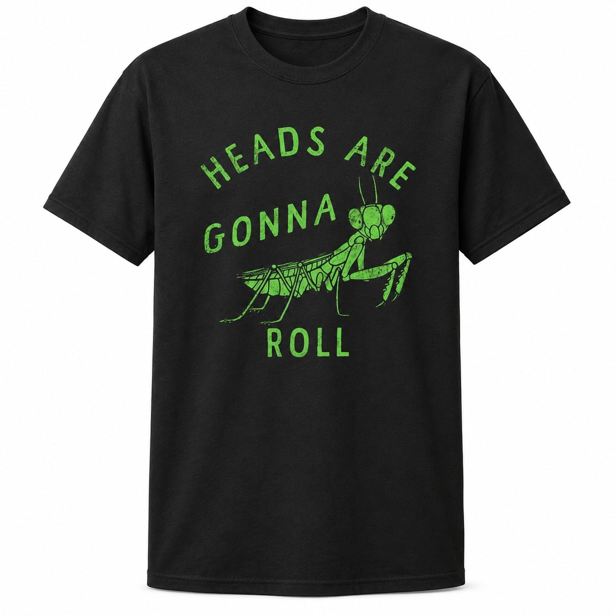 Heads Are Gonna Roll Praying Mantis Graphic T-Shirt, Funny Insect Joke ...