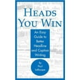 thumbnail image 1 of Pre-Owned Heads You Win!: An Easy Guide to Better Headline and Caption Writing (Paperback) 0972993703 9780972993708, 1 of 1