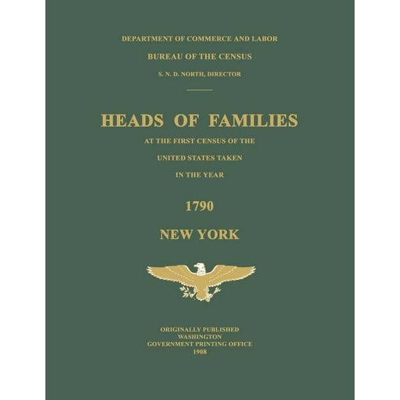 Heads of Families at the First Census of the United States Taken in the Year 1790: New York, (Paperback)