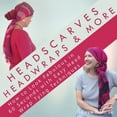thumbnail image 1 of Headscarves, Head Wraps &amp; More: How to Look Fabulous in 60 Seconds with Easy Head Wrap Tying Techniques, (Paperback), 1 of 1